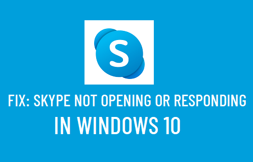 Skype for Windows 10 not opening or responding